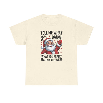Funny Santa Christmas T-Shirt Tell Me What You Want Graphic Tee | Holiday Humor Shirt for Men & Women | Festive Gift Idea