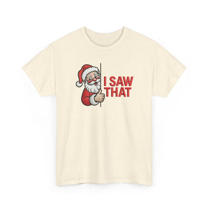 I Saw That Santa Shirt | Funny Christmas T-Shirt | Holiday Humor Tee | Santa Claus Watching Shirt | Naughty List Gift for Adults