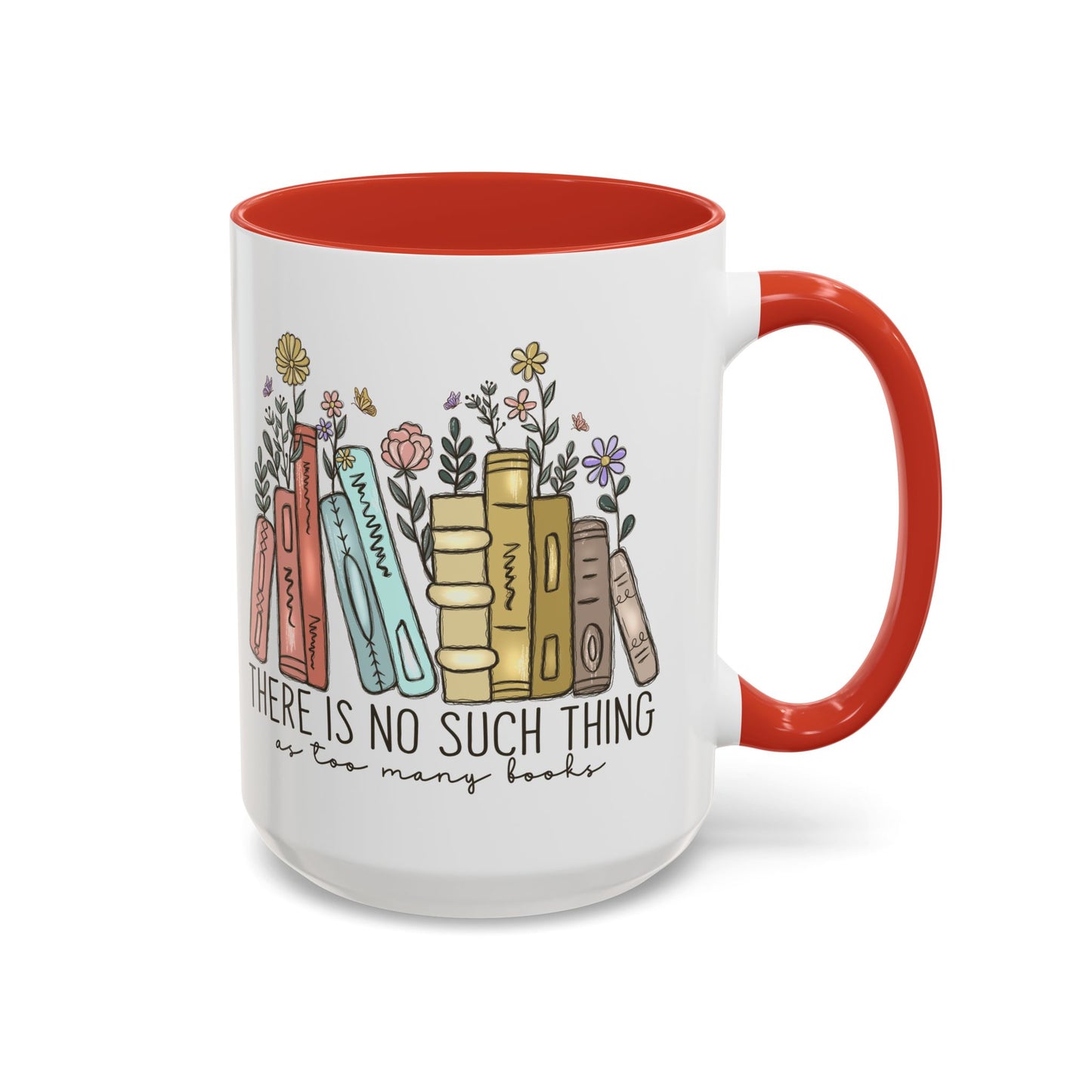 There Is No Such Thing As Too Many Books Mug, Book Lover Accent Coffee Cup, Reading Mug, Floral Bookstack Gift, Cozy Reader Ceramic Mug