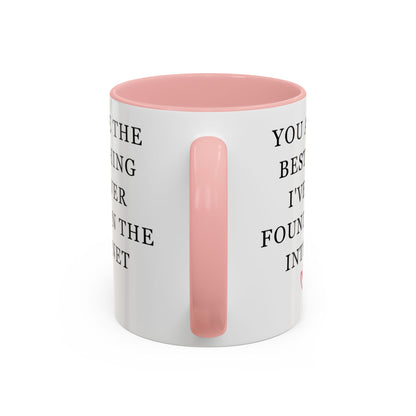 You Are The Best Thing I Ever Found On The Internet Mug, Boyfriend Valentines Day Gift for Him, Funny Gift for Him, Husband Anniversary Gift