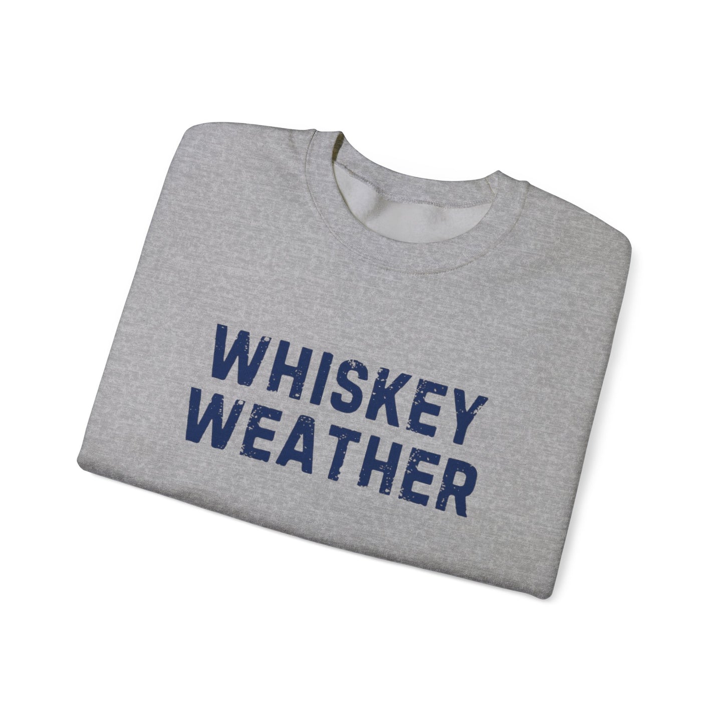 Whiskey Weather Crewneck Sweatshirt, Cozy Gift for Fall/Winter, Perfect for Friends, Festivals, and Casual Outings, Christmas Day Gift