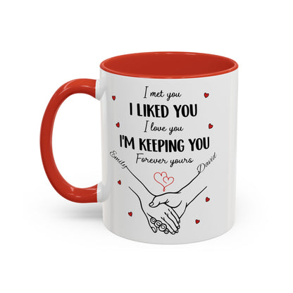 I Met You I Liked You I Love You I'm Keeping You Mug, Personalized Couple Coffee Cup, Handshake Hearts Love Gift, Valentine Gift