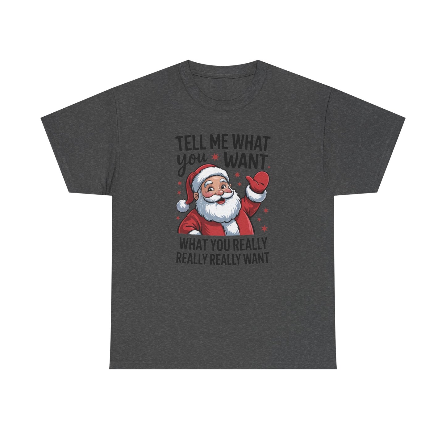 Funny Santa Christmas T-Shirt Tell Me What You Want Graphic Tee | Holiday Humor Shirt for Men & Women | Festive Gift Idea