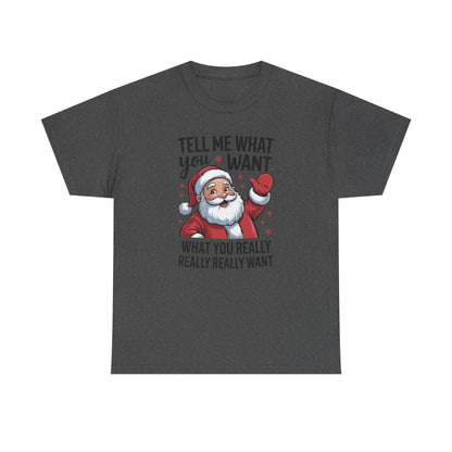 Funny Santa Christmas T-Shirt Tell Me What You Want Graphic Tee | Holiday Humor Shirt for Men & Women | Festive Gift Idea