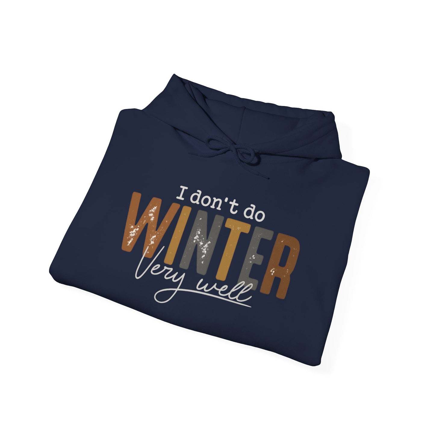 I Don't Do Winter Very Well Hoodie, Funny Winter Hoodie, Cozy Season Sweatshirt, Cold Weather Hoodie, Christmas Gift, Unisex Winter Pullover