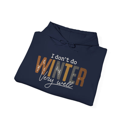 I Don't Do Winter Very Well Hoodie, Funny Winter Hoodie, Cozy Season Sweatshirt, Cold Weather Hoodie, Christmas Gift, Unisex Winter Pullover