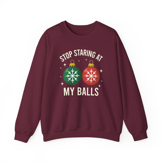 Stop Staring at My Balls Sweatshirt | Christmas Ornament Holiday Sweater | Funny Christmas Gift | Xmas Sweatshirt | Christmas Sweatshirt