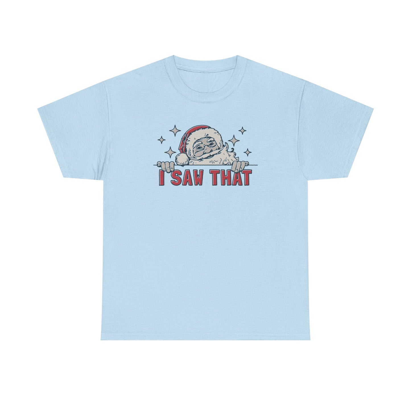 Funny Santa I Saw That Christmas Shirt | Holiday Humor T-Shirt | Santa Watching You Tee | Naughty List Gift for Men & Women