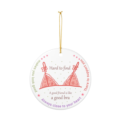 Funny Best Friend Ornament, A Good Friend Is Like a Good Bra, Christmas Ornament, Bestie Gift, Friendship Gift, Gag Ornament, Holiday Decor
