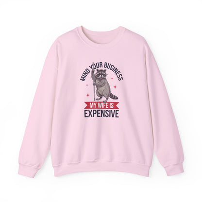 Mind Your Business My Wife Is Expensive Sweatshirt | Funny Raccoon Pullover | Husband Gift | Sarcastic Marriage Humor Sweater