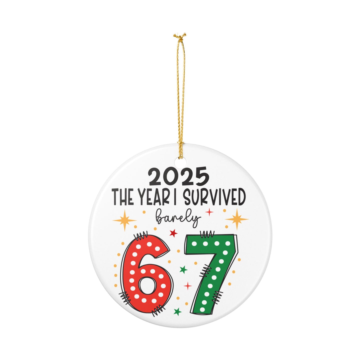 2025 The Year I Survived Ornament | Funny Ceramic Holiday Keepsake | Barely 67 Survival Ornament | New Year Gift & Christmas Tree Decor