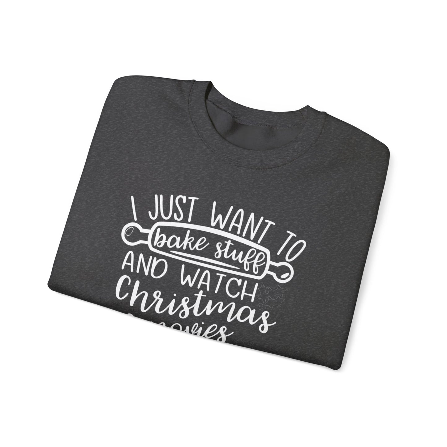I Just Wanted To Bake Stuff And Watch Christmas Movies Sweatshirt, Christmas Sweater, Holiday Hoodie, Merry Christmas Sweatshirt