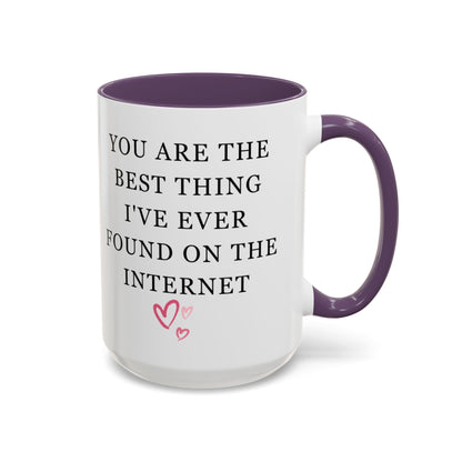 You Are The Best Thing I Ever Found On The Internet Mug, Boyfriend Valentines Day Gift for Him, Funny Gift for Him, Husband Anniversary Gift