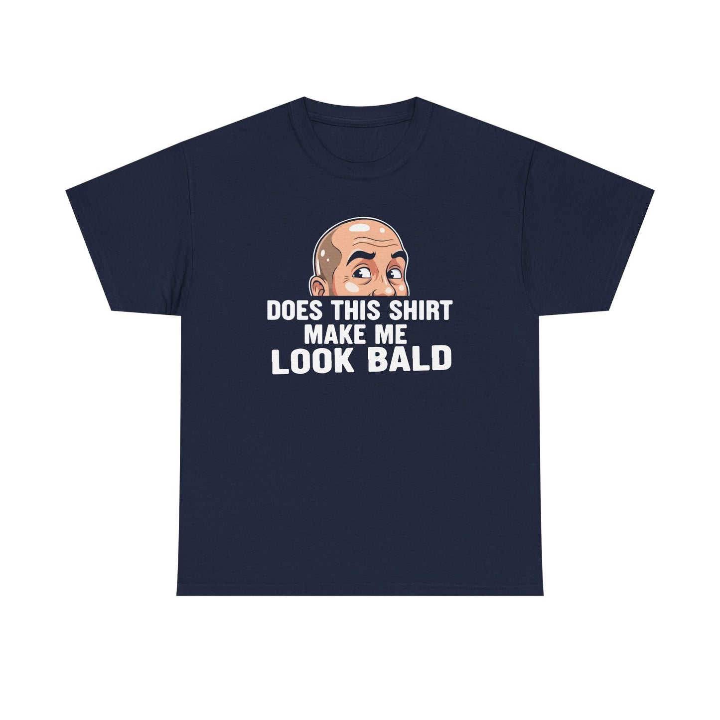 Funny Bald T-Shirt for Men | Does This Shirt Make Me Look Bald Tee | Bald Guy Humor Shirt | Gag Gift for Him | Funny Mens Graphic Tee