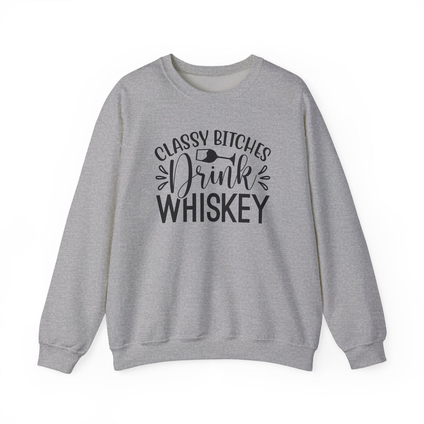Classy Bitches Drink Whiskey Sweatshirt | Funny Whiskey Quote Crewneck | Funny T- Shirt