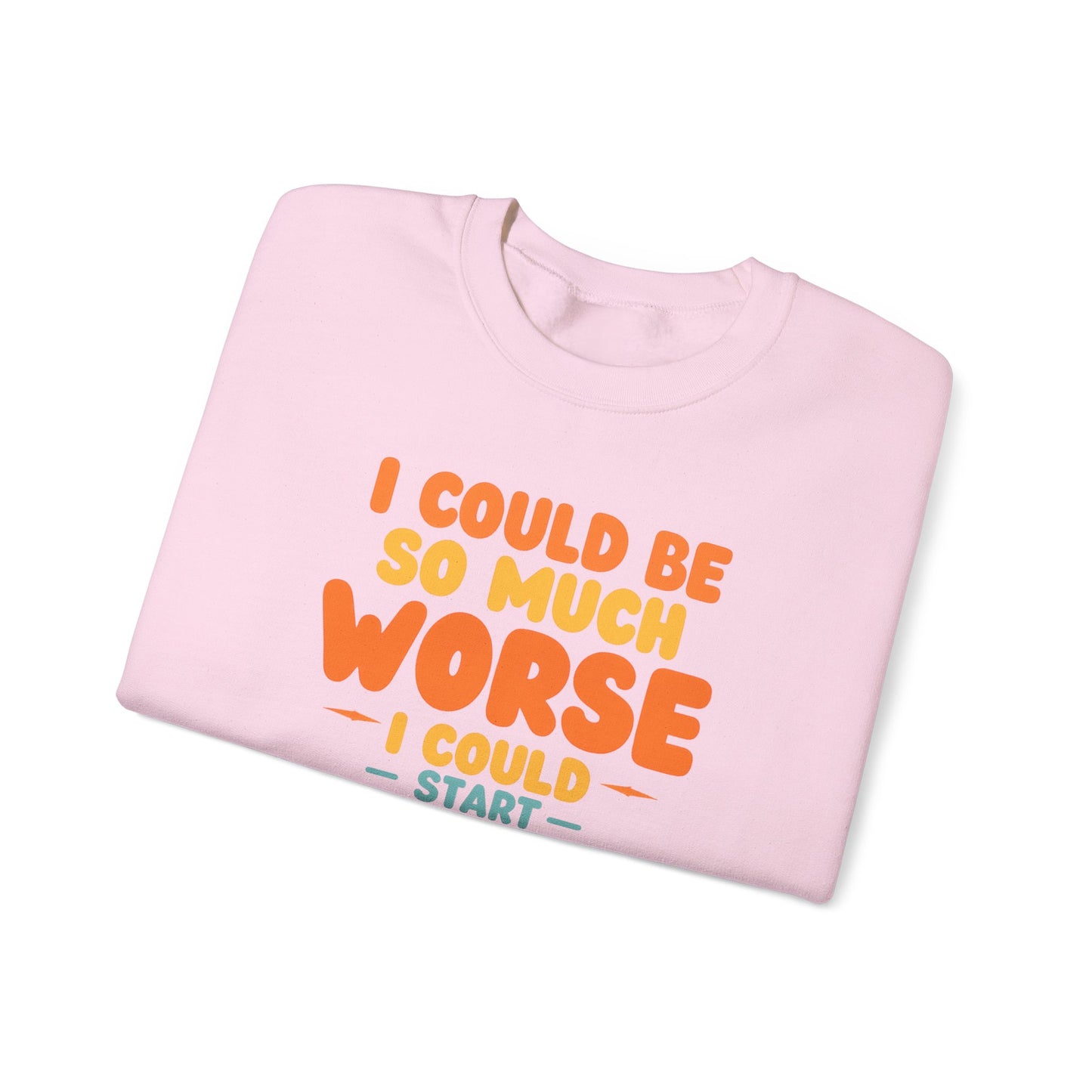 I Could Be So Much Worse I Could Start Acting Like My Dad, Funny Sarcastic Quote, Dad SweatShirt, Gift for Dad or Sons, Hilarious Family