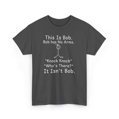This Is Bob No Arms T-Shirt, Funny Knock Knock Joke Tee, Dry Humor Shirt, Minimalist Meme T-Shirt, Classic Joke Graphic Tee