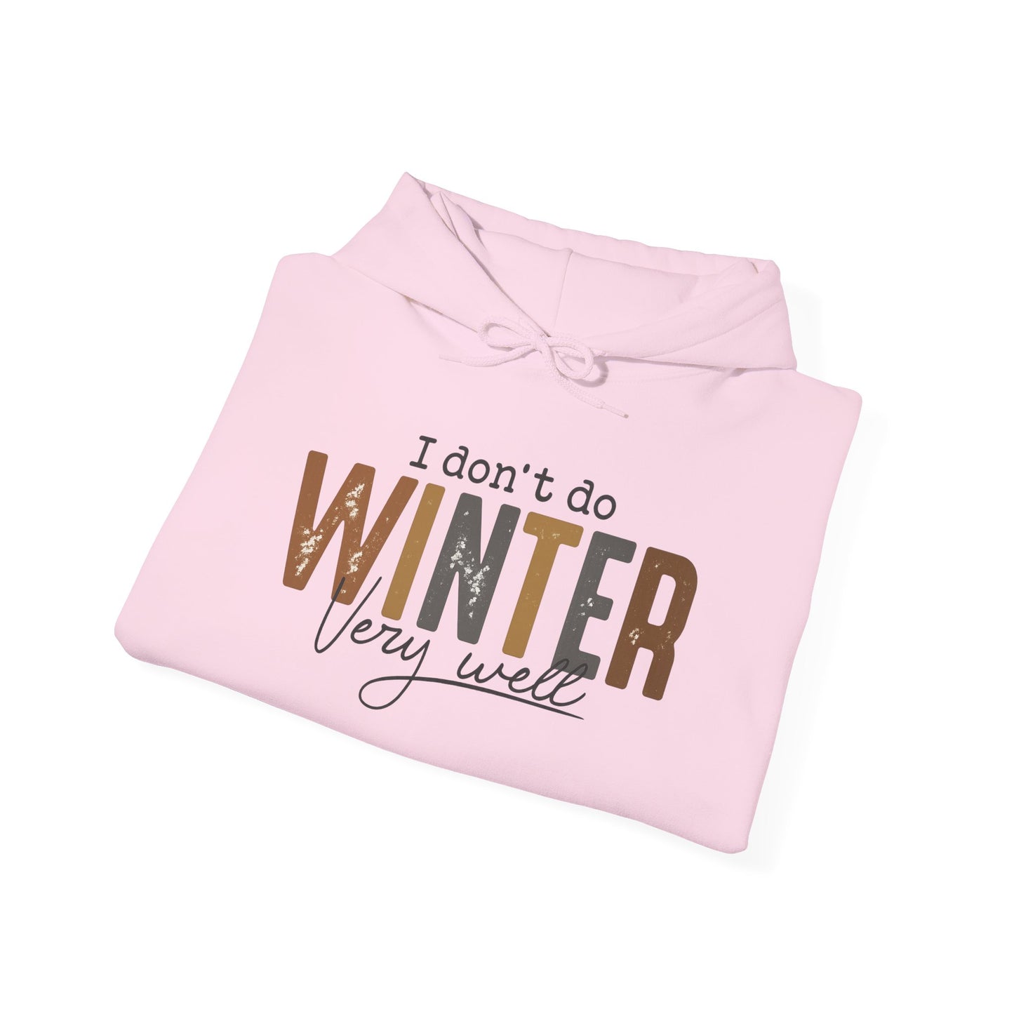 I Don't Do Winter Very Well Hoodie, Funny Winter Hoodie, Cozy Season Sweatshirt, Cold Weather Hoodie, Christmas Gift, Unisex Winter Pullover