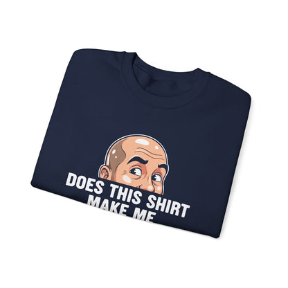 Funny Bald Shirt for Men | Does This Shirt Make Me Look Bald Sweatshirt | Humor Gift for Bald Guys | Mens Bald Joke Shirt | Gag Gift