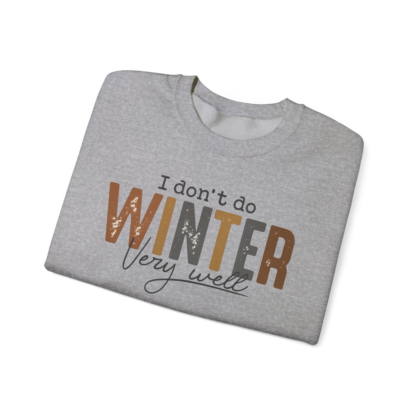 I Don't Do Winter Very Well Sweatshirt,Cozy Season Sweatshirt,Freezing Season Shirt,Winter Holiday Gift,Winter Sweatshirt,Christmas Crewneck