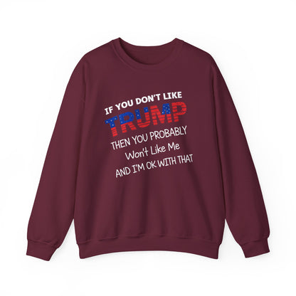 If You Don't Like Trump Sweatshirt | MAGA Political Statement Crewneck | Conservative Apparel | Republican Gift Election Wear