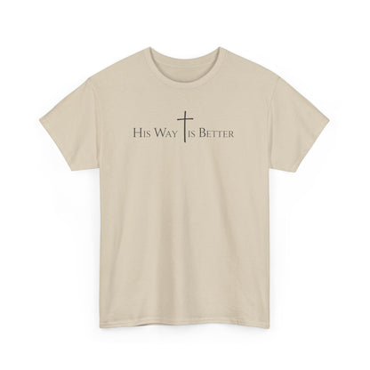 His Way Is Better Christian Cross T-Shirt  Inspirational Faith Based Graphic Tee | Cross Sign Tee | Xmas tshirt