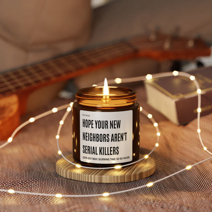 Funny Scented Soy Candle, Hope Your New Neighbors Aren't Serial Killers, Funny Gift, Home Décor, Housewarming, Unique Candle