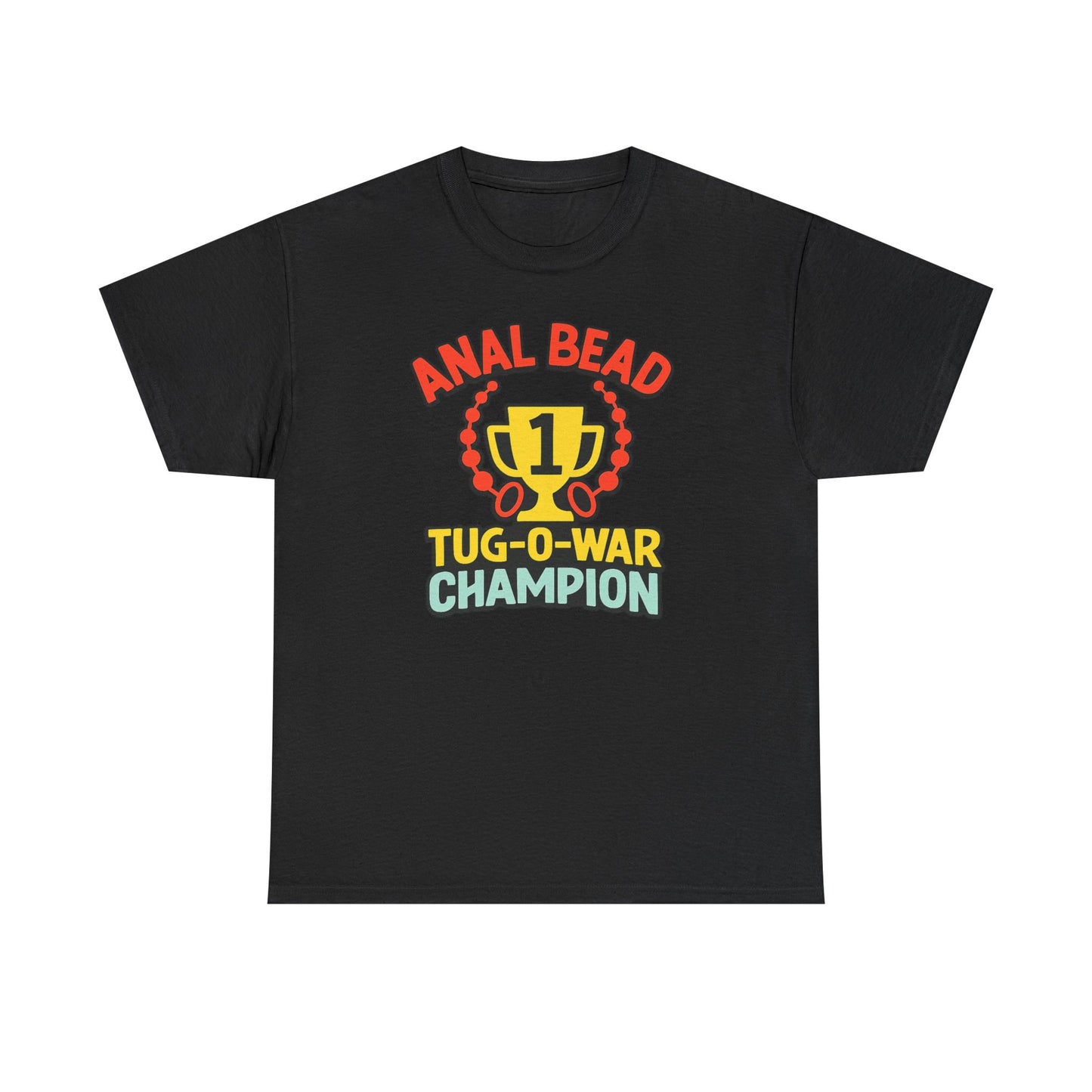 Anal Bead Tug-O-War Champion T-Shirt, Funny Dank Meme Tee, Trophy Graphic Shirt, Inappropriate Adult Humor Unisex T-Shirt