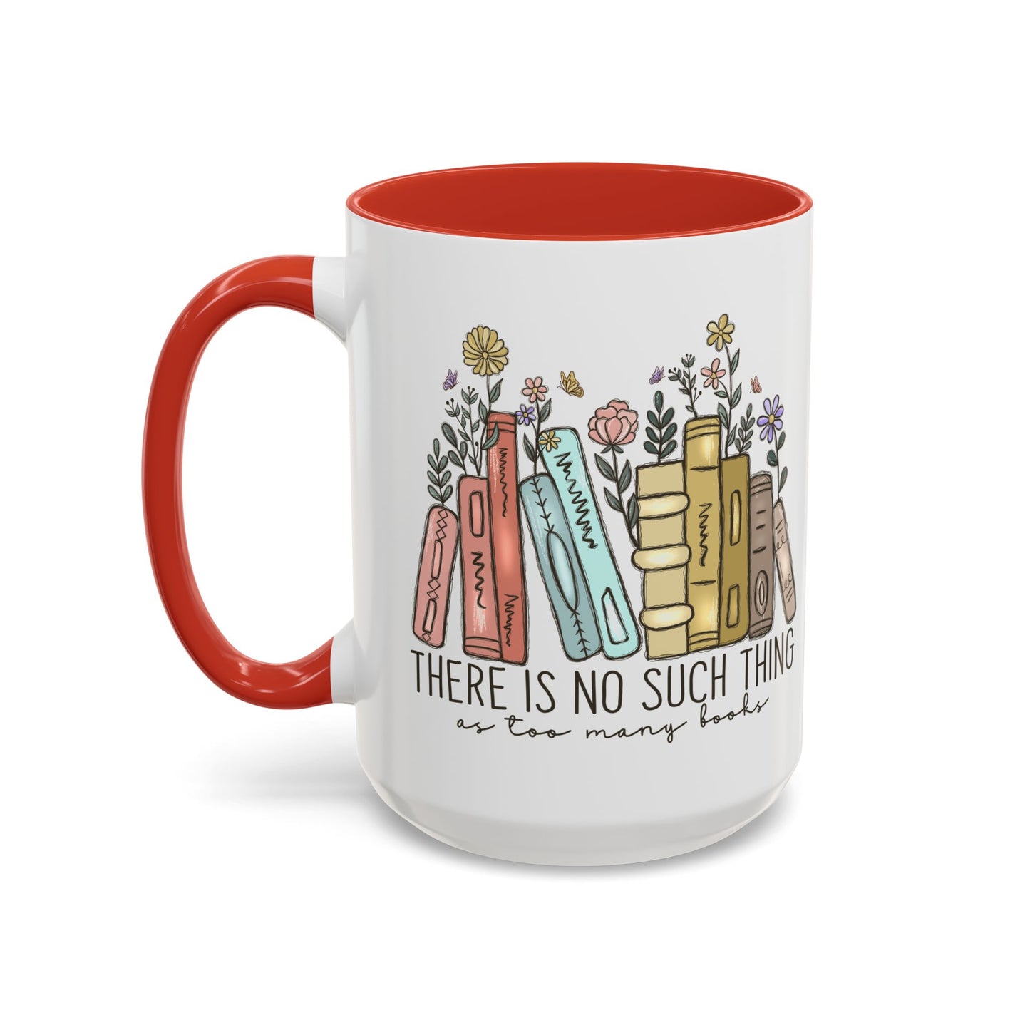 There Is No Such Thing As Too Many Books Mug, Book Lover Accent Coffee Cup, Reading Mug, Floral Bookstack Gift, Cozy Reader Ceramic Mug