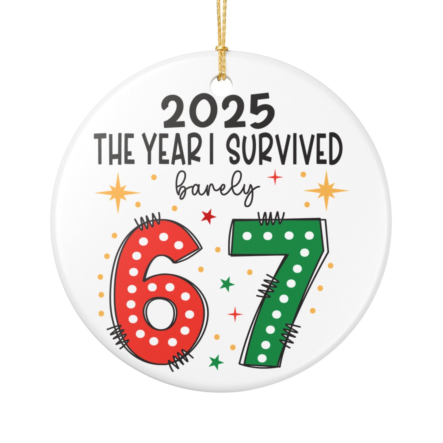 2025 The Year I Survived Ornament | Funny Ceramic Holiday Keepsake | Barely 67 Survival Ornament | New Year Gift & Christmas Tree Decor