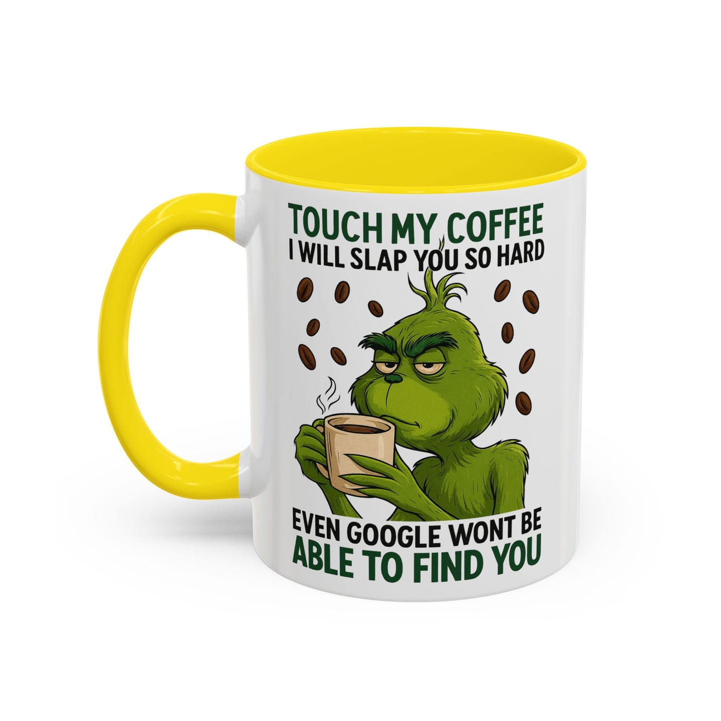 Grumpy Grinch Coffee Mug | Touch My Coffee I Will Slap You Funny Mug