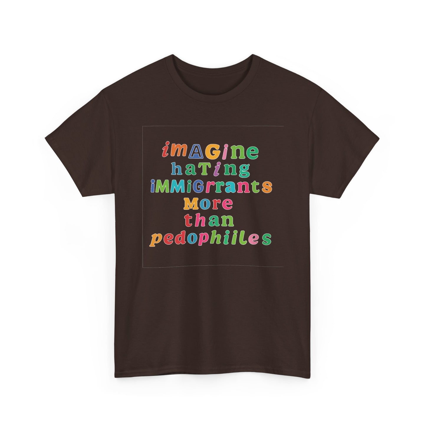 Imagine Hating Immigrants More Than Pedophiles Shirt, Bold Text Protest Tee, Equality Activist T-Shirt, Human Rights Awareness Gift