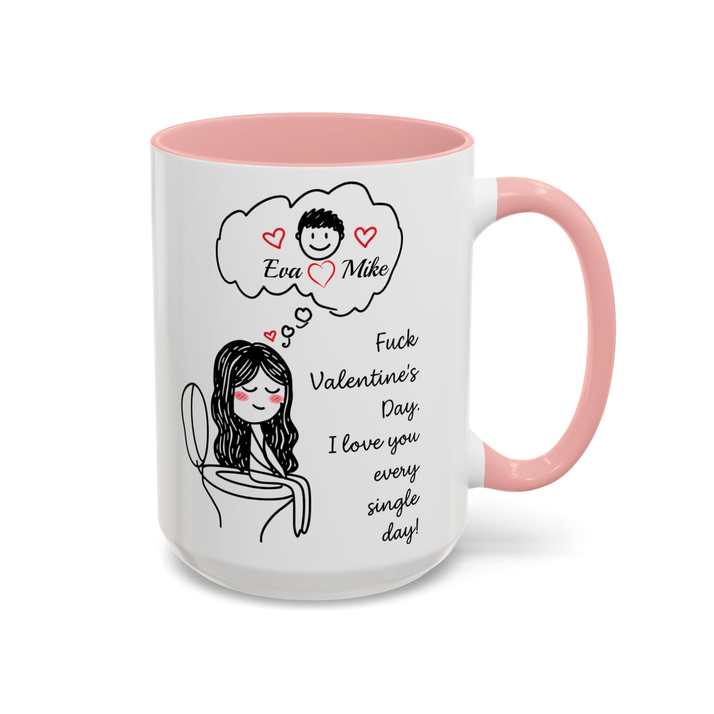 Personalized Funny Anti Valentine Mug | Fuck Valentine's Day I Love You Every Day Cup | Sassy Couple Gift for Her