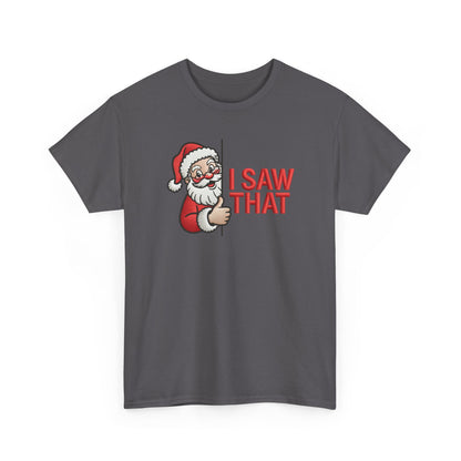 I Saw That Santa Shirt | Funny Christmas T-Shirt | Holiday Humor Tee | Santa Claus Watching Shirt | Naughty List Gift for Adults