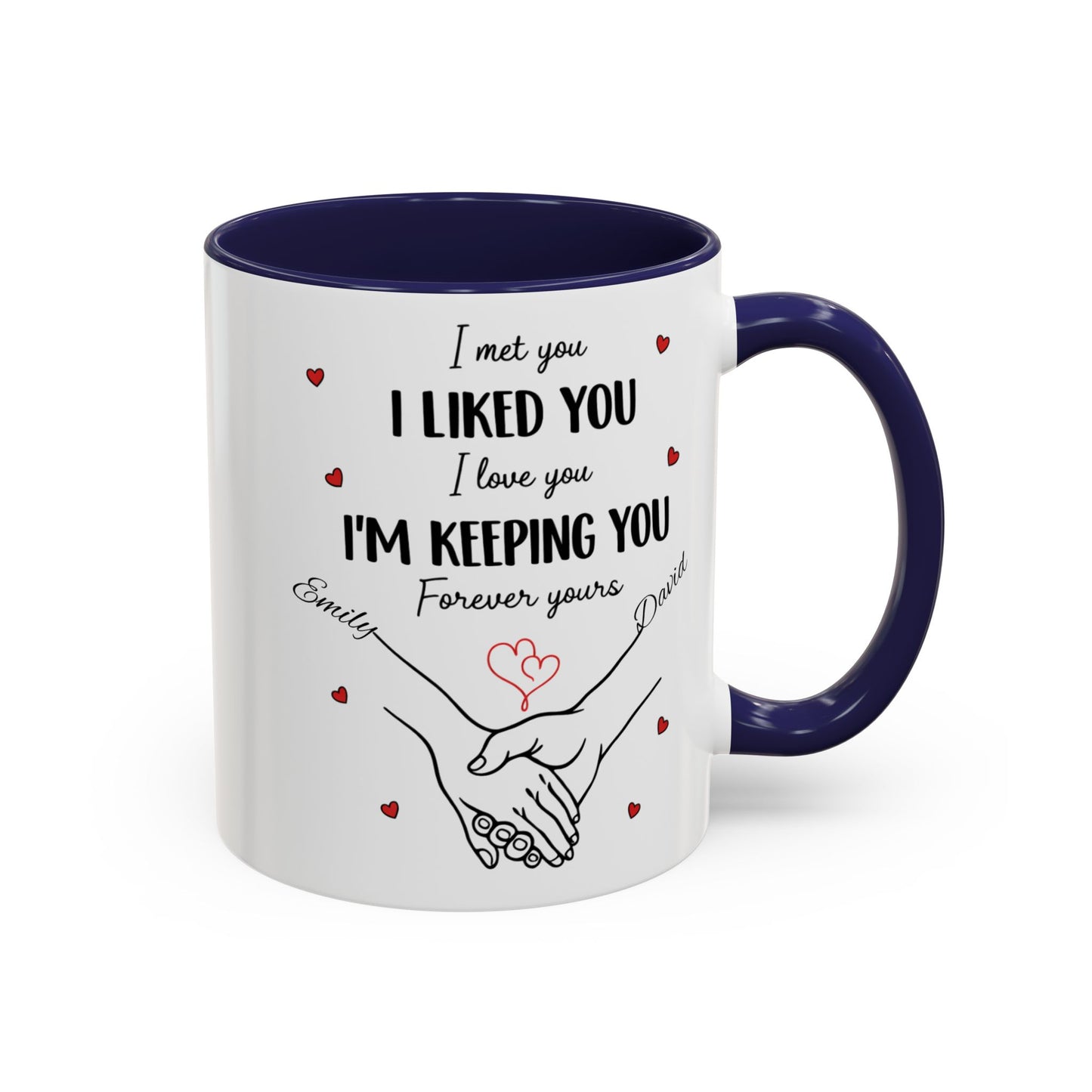 I Met You I Liked You I Love You I'm Keeping You Mug, Personalized Couple Coffee Cup, Handshake Hearts Love Gift, Valentine Gift