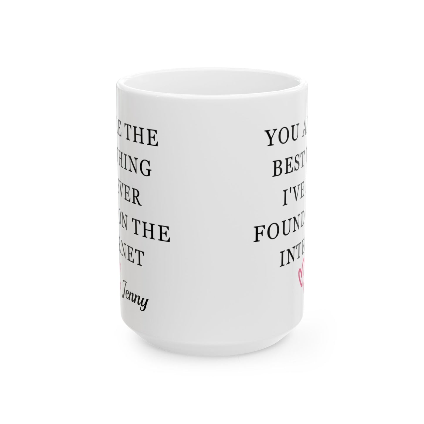 You Are The Best Thing I Ever Found On The Internet Mug, Boyfriend Valentines Day Gift for Him, Funny Gift for Him, Husband Anniversary Gift