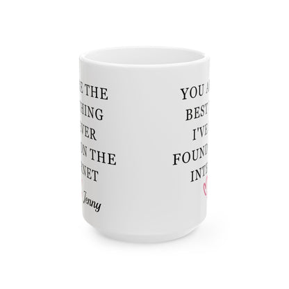 You Are The Best Thing I Ever Found On The Internet Mug, Boyfriend Valentines Day Gift for Him, Funny Gift for Him, Husband Anniversary Gift