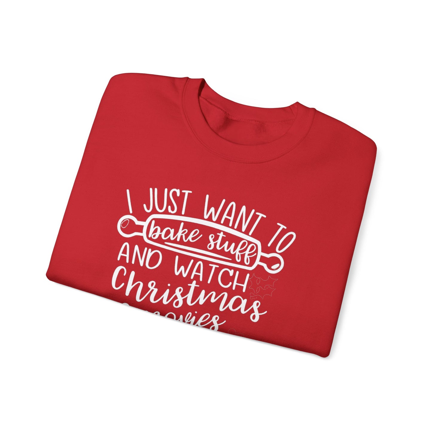 I Just Wanted To Bake Stuff And Watch Christmas Movies Sweatshirt, Christmas Sweater, Holiday Hoodie, Merry Christmas Sweatshirt