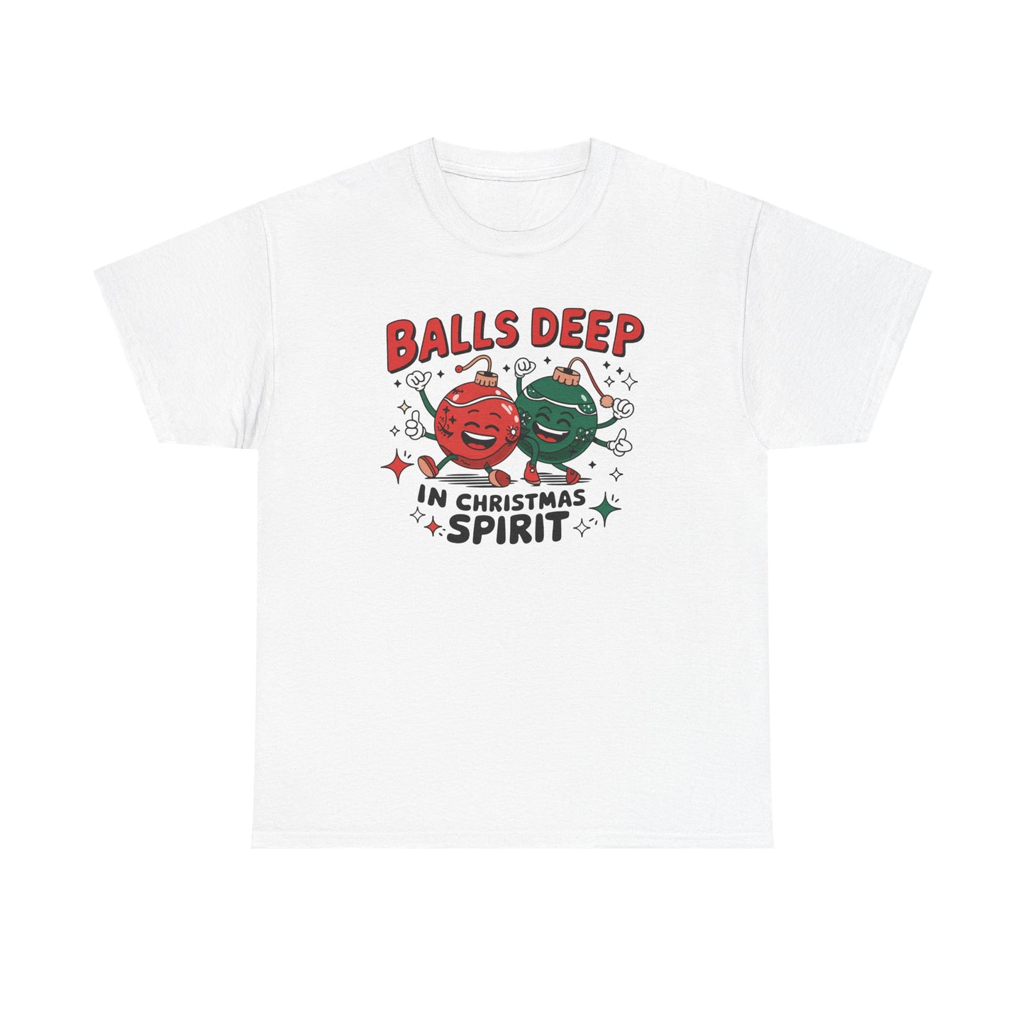 Funny Holiday T-Shirt, Balls Deep in Christmas Spirit Tee, Unisex Christmas Shirt, Gift for Him/Her, Ugly Sweater Alternative