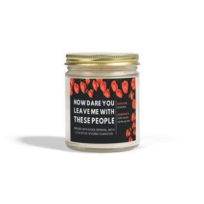 Farewell Gift Candle, How Dare You Leave Me With These People, Funny Goodbye Soy Candle, 4oz And 9oz Natural Wax, Office Humor Gift