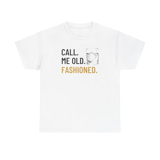 Funny Old Fashioned T-Shirt, Call Me Old Fashioned Shirt, Whiskey Shirt, Whiskey Lover Gift, Lover Shirt, Drinking Shirt, Fathers Day Tee