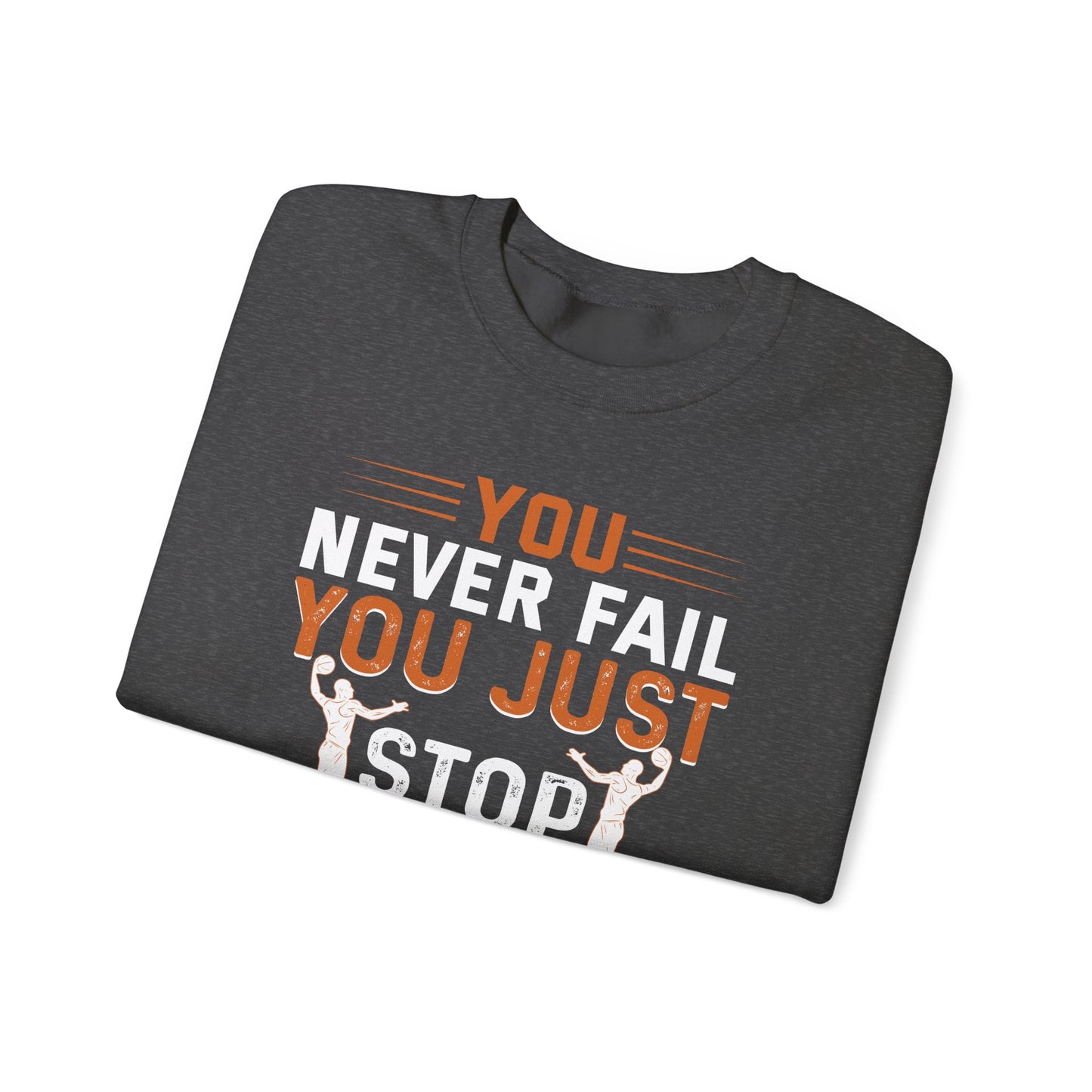 Motivational Crewneck Sweatshirt, Sports Lover Gift, You Never Fail, Inspirational Gift, Casual Wear, Fitness Apparel, Cozy Layering
