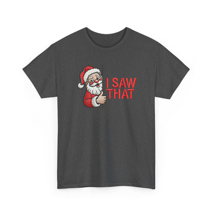 I Saw That Santa Shirt | Funny Christmas T-Shirt | Holiday Humor Tee | Santa Claus Watching Shirt | Naughty List Gift for Adults