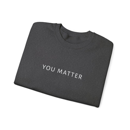 You Matter Crewneck Sweatshirt | Minimal Typography | Mental Health Awareness
