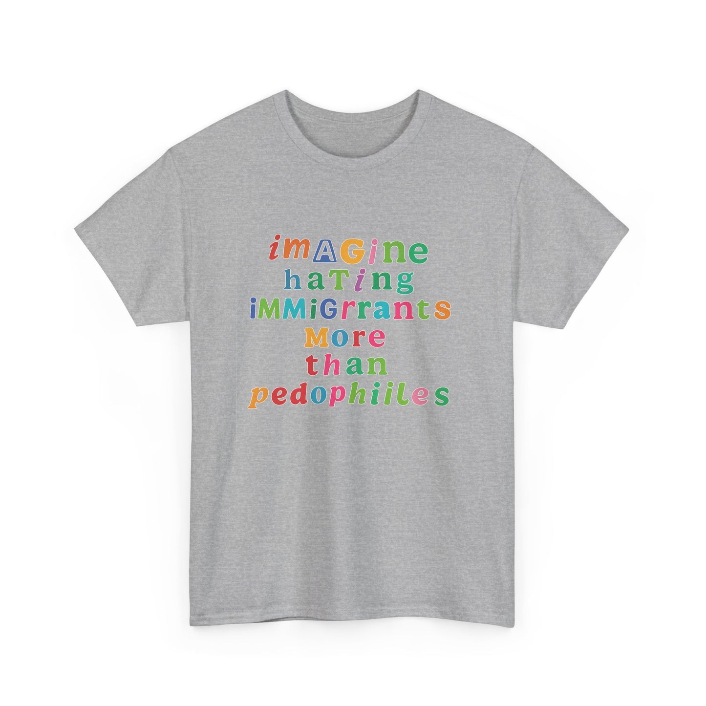 Imagine Hating Immigrants More Than Pedophiles Shirt, Bold Text Protest Tee, Equality Activist T-Shirt, Human Rights Awareness Gift