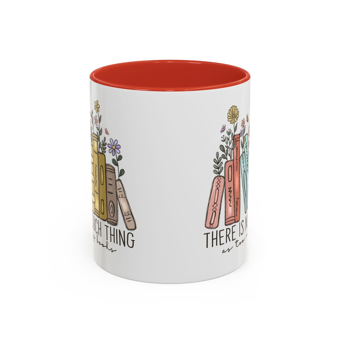 There Is No Such Thing As Too Many Books Mug, Book Lover Accent Coffee Cup, Reading Mug, Floral Bookstack Gift, Cozy Reader Ceramic Mug