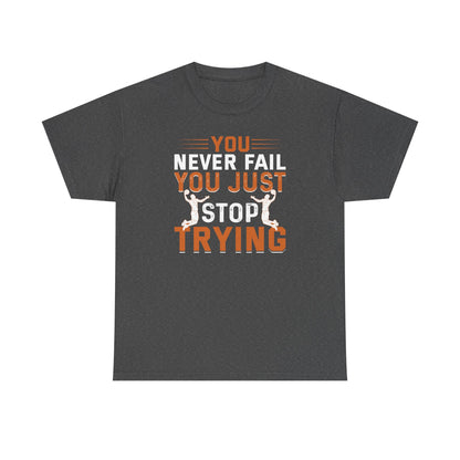 Motivational Fitness Tee, You Never Fail, Sports Lover, Workout Shirt, Gym Apparel, Gift for Athletes, Positive Affirmation Clothing