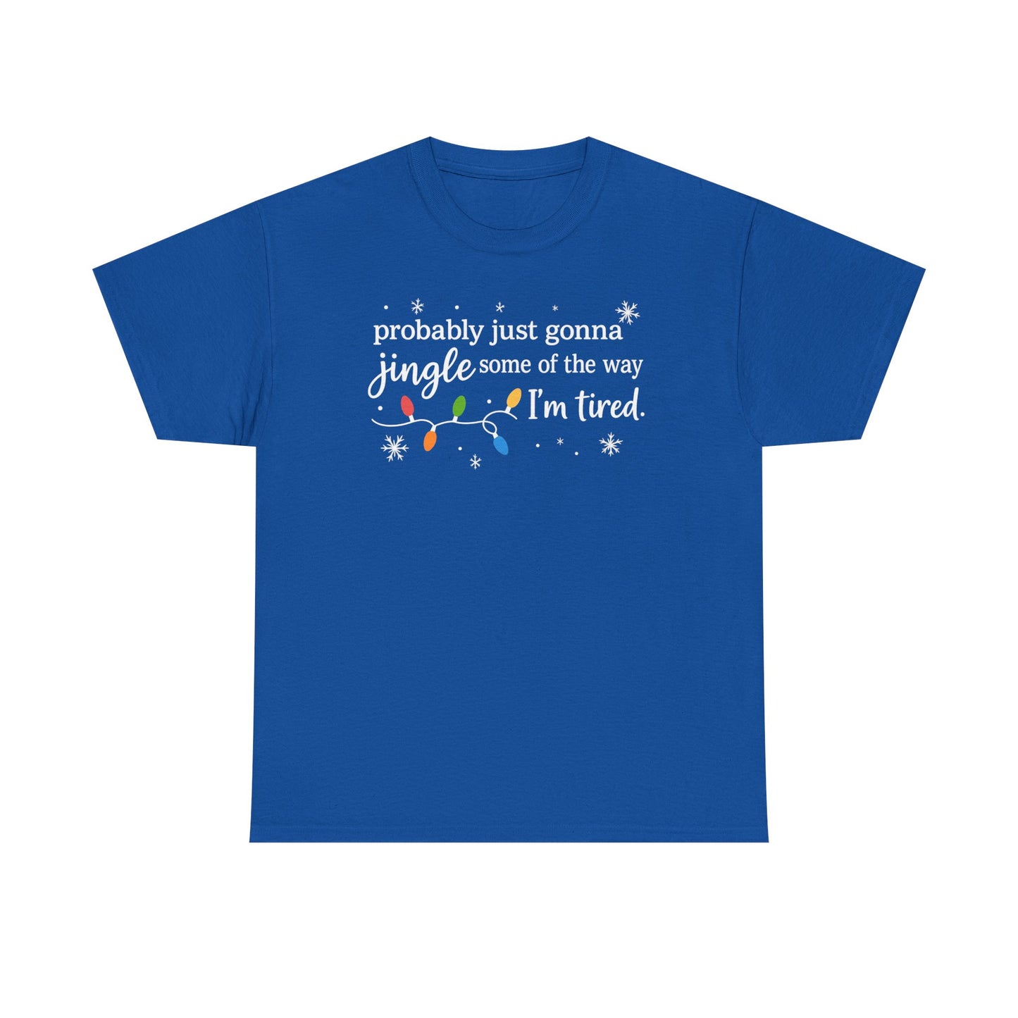 probably just gonna jingle some of the way I'm tired T-Shirt | Christmas lights holiday tee