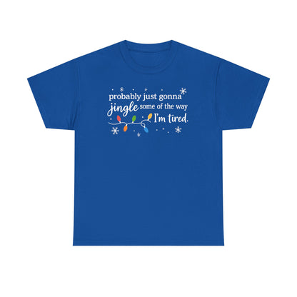 probably just gonna jingle some of the way I'm tired T-Shirt | Christmas lights holiday tee