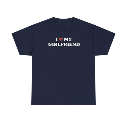 I Love My Girlfriend T-Shirt, I Heart My Girlfriend Shirt, Valentine's Day Tee Shirt, Valentine Gift, Boyfriend Shirt For Him, Her, Unisex